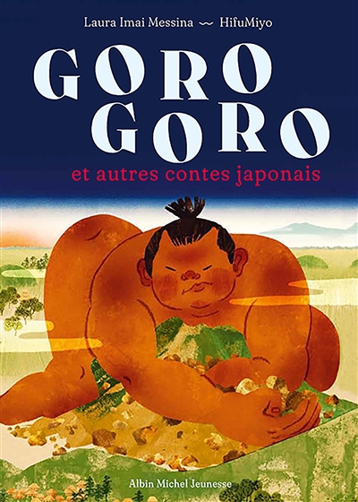 Goro goro : et autres contes japonais | Imai Messina, Laura (Auteur) | Hifumiyo (Illustrateur)