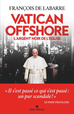 Vatican offshore : l'argent noir de l'Eglise | Labarre, François