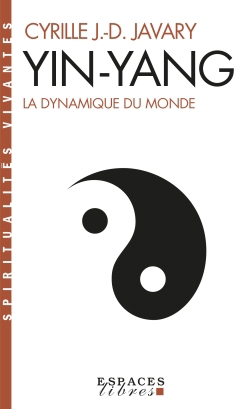 Yin-yang : la dynamique du monde | Javary, Cyrille