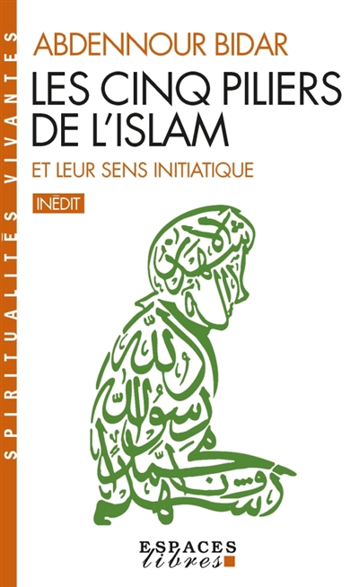 cinq piliers de l'islam et leur sens initiatique (Les) | Bidar, Abdennour