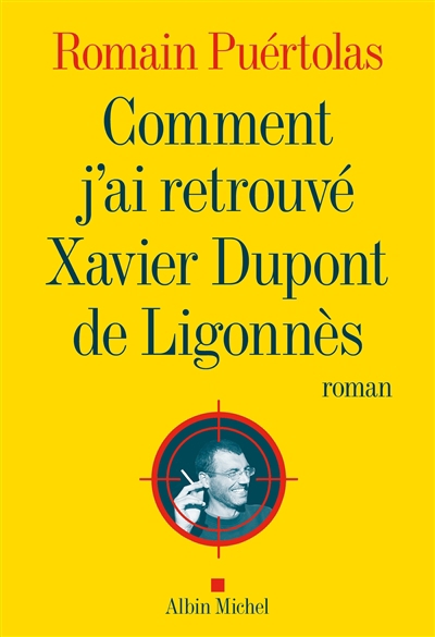 Comment j'ai retrouvé Xavier Dupont de Ligonnès | Puértolas, Romain