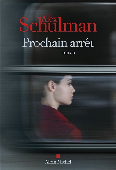 Prochain arrêt | Schulman, Alex (Auteur)