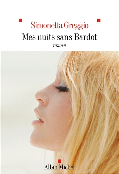 Mes nuits sans Bardot | Greggio, Simonetta