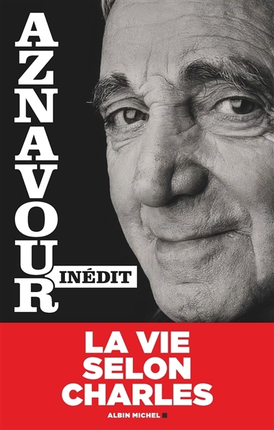 Aznavour inédit : la vie selon Charles | Aznavour, Charles (Auteur)