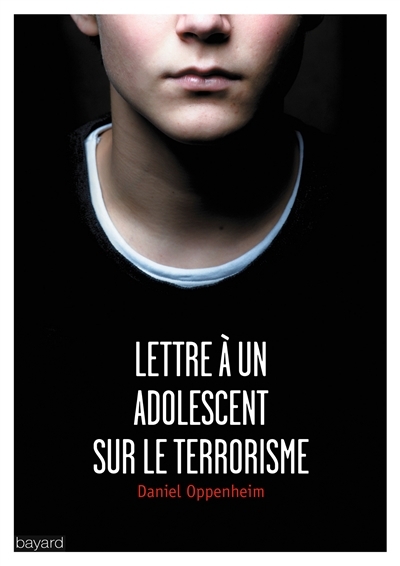 Lettre à un adolescent sur le terrorisme | Oppenheim, Daniel