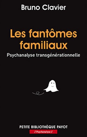 Fantômes Familiaux (Les) - Psychanalyse Transgénérationnelle | Clavier, Bruno