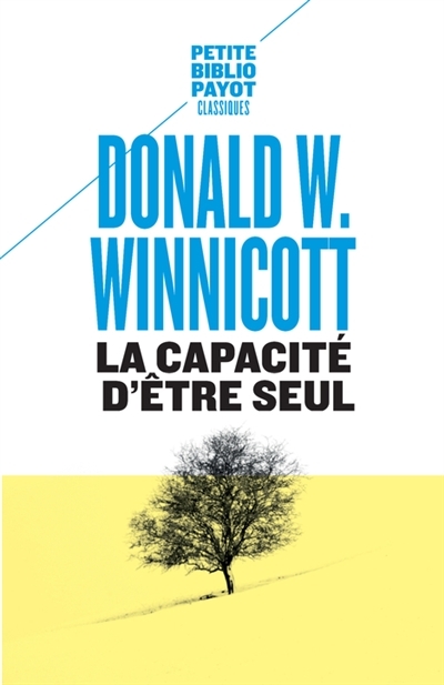 capacité d'être seul (La) | Winnicott, Donald Woods