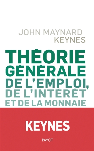 Théorie générale de l'emploi, de l'intérêt et de la monnaie | Keynes, John Maynard