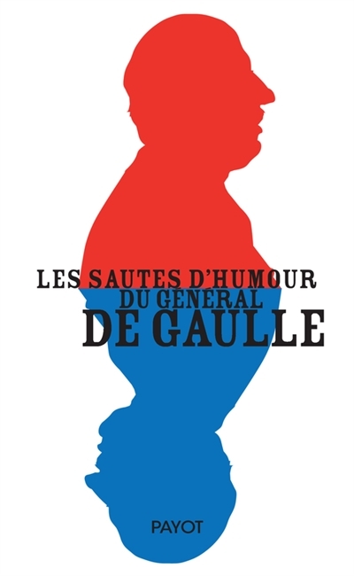 sautes d'humour du général de Gaulle (Les) | Gaulle, Charles de