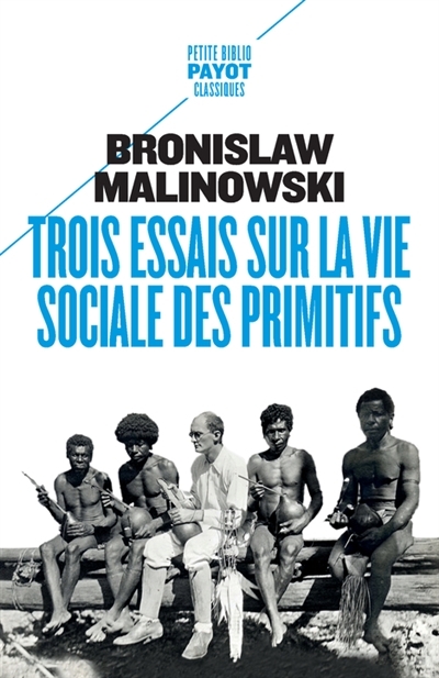 Trois essais sur la vie sociale des primitifs | Malinowski, Bronislaw