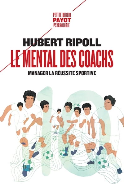 Le mental des coachs : manager la réussite sportive | Ripoll, Hubert