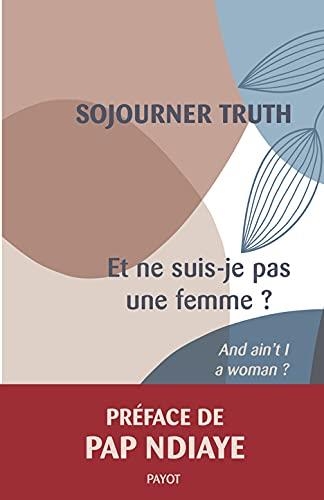 Et ne suis-je pas une femme ?  And ain't I a woman? | Truth, Sojourner