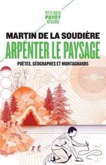 Arpenter le paysage : poètes, géographes et montagnards | La Soudière, Martin