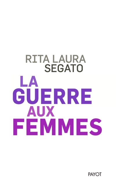 guerre aux femmes (La) | Segato, Rita Laura