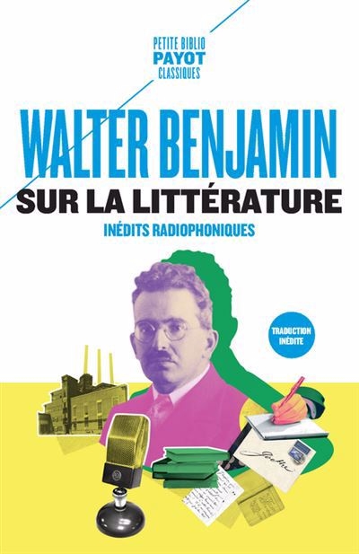 Sur la littérature : inédits radiophoniques | Benjamin, Walter