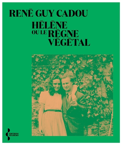 Hélène ou Le règne végétal | Cadou, René Guy