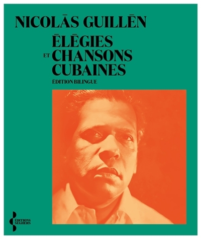 Elégies et chansons cubaines | Guillén, Nicolas (Auteur)