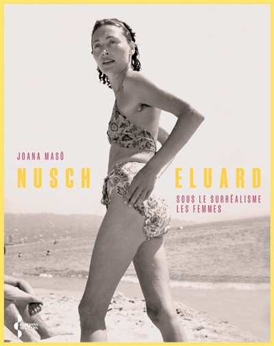 Nusch Eluard : sous le surréalisme les femmes | Maso, Joana (Auteur)