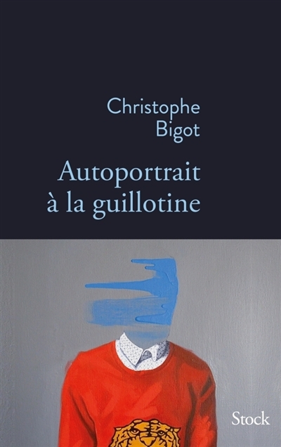 Autoportrait à la guillotine | Bigot, Christophe
