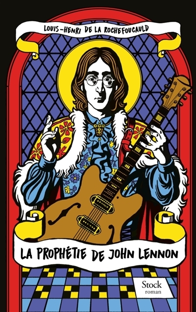 La prophétie de John Lennon | La Rochefoucauld, Louis-Henri de