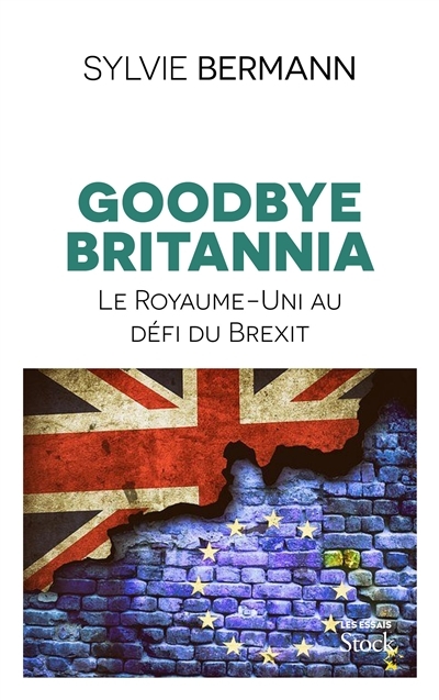 Goodbye Britannia : le Royaume-Uni au défi du Brexit | Bermann, Sylvie