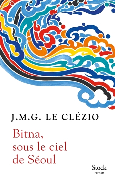 Bitna, sous le ciel de Séoul | Le Clézio, Jean-Marie Gustave