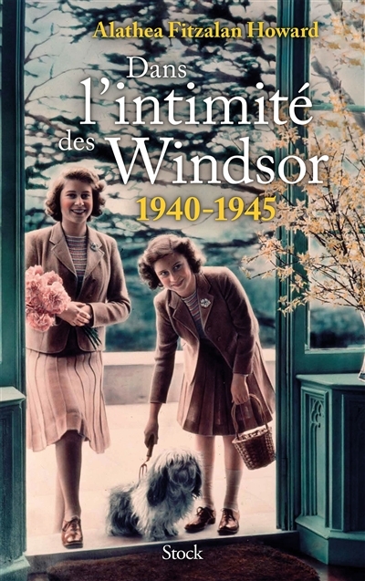 Dans l'intimité des Windsor : 1940-1945 | Fitzalan Howard, Alathea