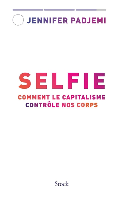 Selfie : comment le capitalisme contrôle nos corps | Padjemi, Jennifer