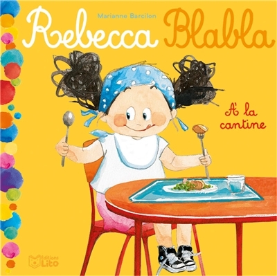 Rebecca Blabla T.02 - A la cantine | Barcilon, Marianne