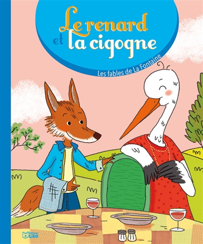 renard et la cigogne (Le) | La Fontaine, Jean de