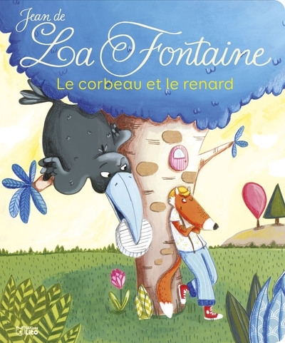 Les fables de La Fontaine - Le corbeau et le renard  | La Fontaine, Jean de