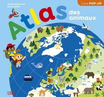 Atlas des animaux | Debertolis, Nadine