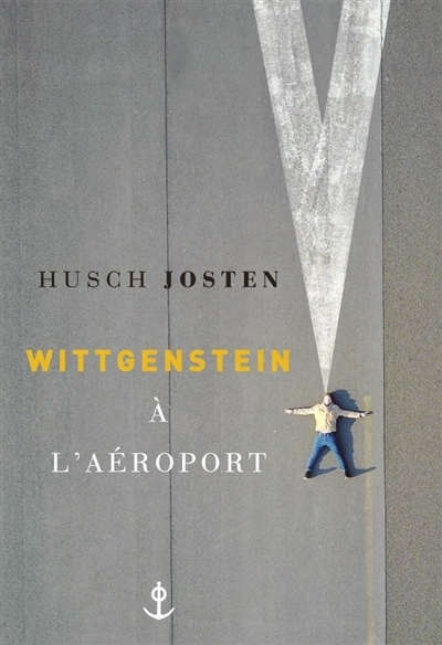 Wittgenstein à l'aéroport | Josten, Husch