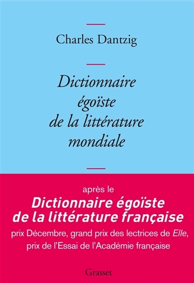 Dictionnaire égoïste de la littérature mondiale | Dantzig, Charles