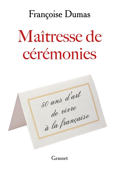Maîtresse de cérémonies : cinquante ans d'art de vivre à la française | Dumas, Françoise