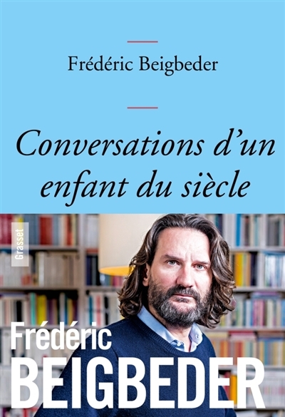 Conversations d'un enfant du siècle | Beigbeder, Frédéric