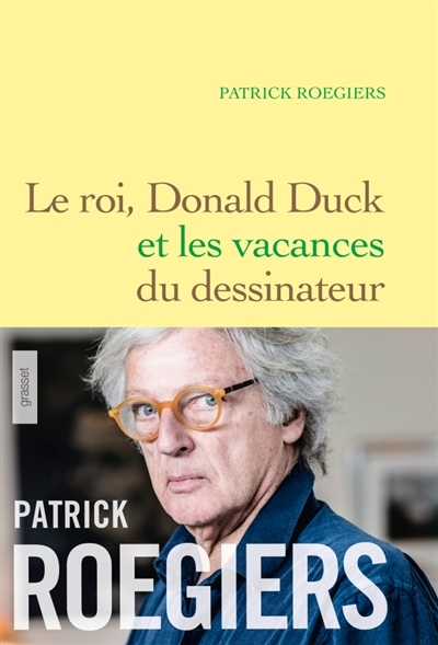 roi, Donald Duck et les vacances du dessinateur (Le) | Roegiers, Patrick