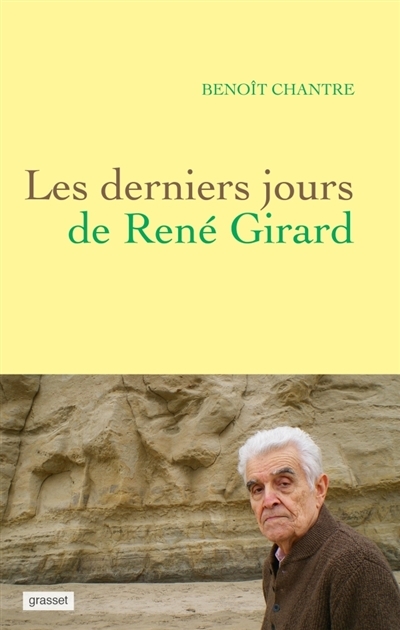 derniers jours de René Girard (Les) | Chantre, Benoît