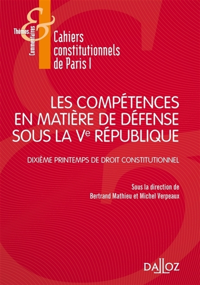 compétences en matière de défense sous la Ve République (Les) | Centre de recherche de droit constitutionnel . Journée d'étude annuelle (10 ; 2015 ; Paris)