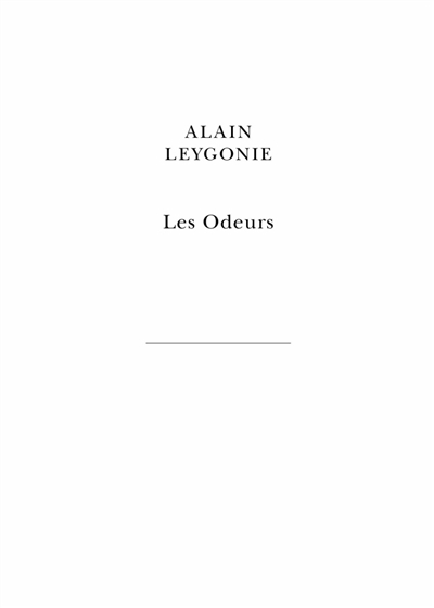 odeurs (Les) | Leygonie, Alain