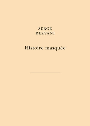Histoire masquée | Rezvani, Serge