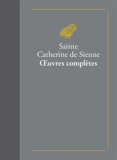 Oeuvres complètes ; Vie de sainte Catherine de Sienne | Catherine de Sienne