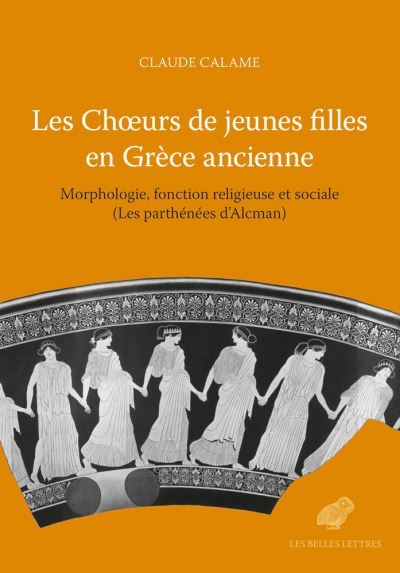 choeurs de jeunes filles en Grèce ancienne (Les) | Calame, Claude