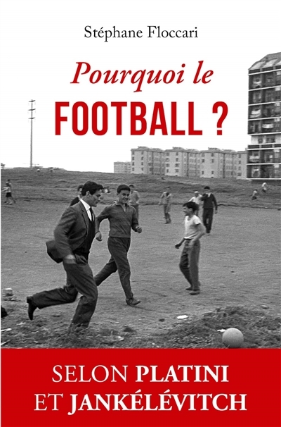 Pourquoi le football ? | Floccari, Stéphane