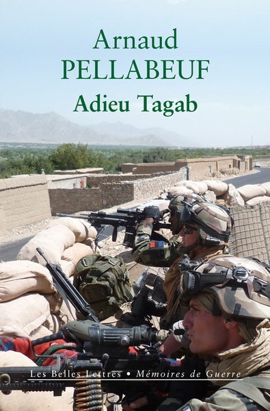 Adieu Tagab : gendarmes en Afghanistan, été 2011 | Pellabeuf, Arnaud