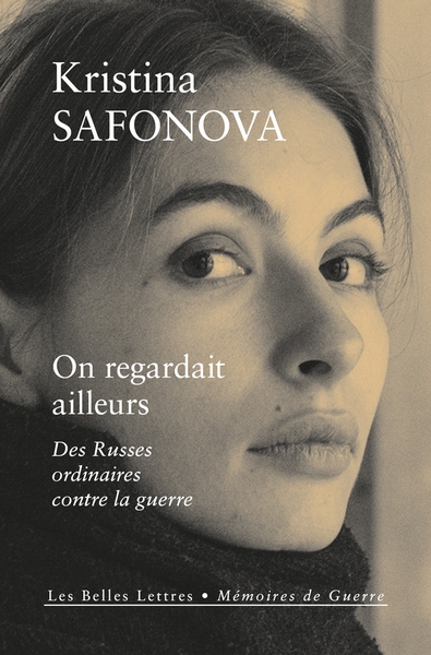 On regardait ailleurs : des Russes ordinaires contre la guerre | Safonova, Kristina (Auteur)