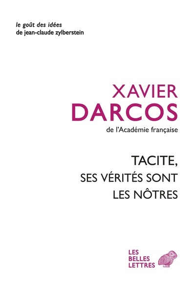 Tacite, ses vérités sont les nôtres | Darcos, Xavier (Auteur)