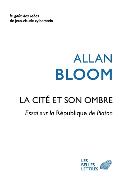 cité et son ombre : essai sur la République de Platon (La) | Bloom, Allan David (Auteur)