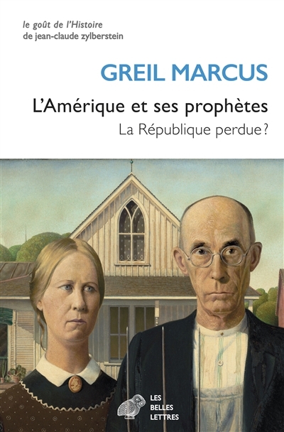 L'Amérique et ses prophètes : la république perdue ? | Marcus, Greil (Auteur)