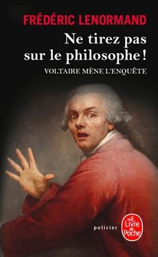 Voltaire mène l'enquête - Ne tirez pas sur le philosophe ! | Lenormand, Frédéric